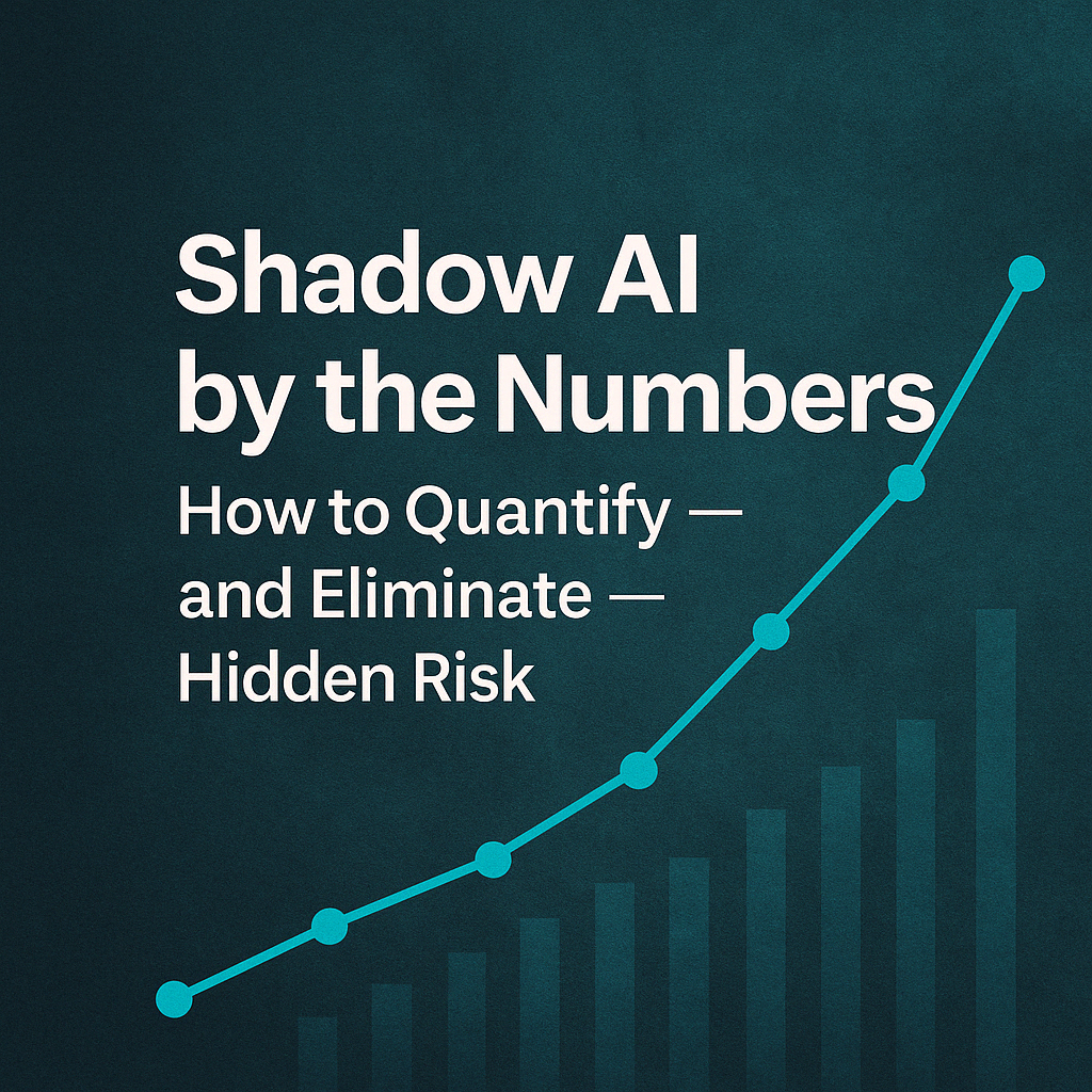 Shadow AI by the Numbers: How to Quantify — and Eliminate — Hidden Risk
